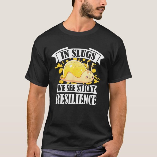 Banana Slug Quote for Banana Snail and Snail Catch T-Shirt (Front)
