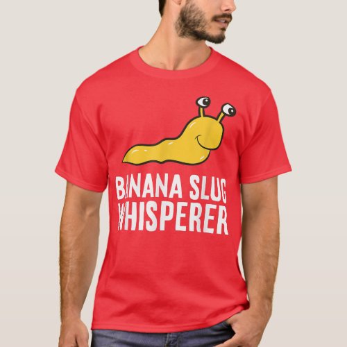 Banana Slug Whisperer  T_Shirt