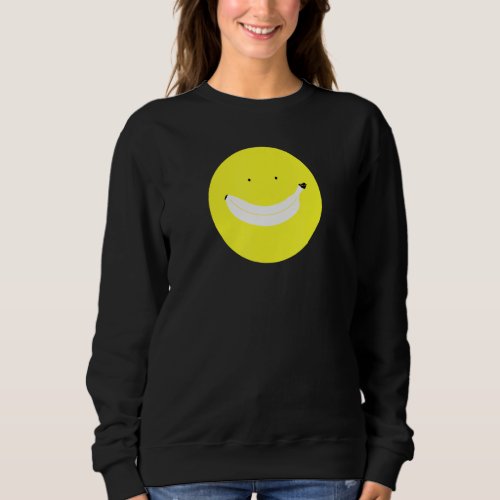 Banana Smile Face Happy Fruit Funny Fun Cute Cheer Sweatshirt