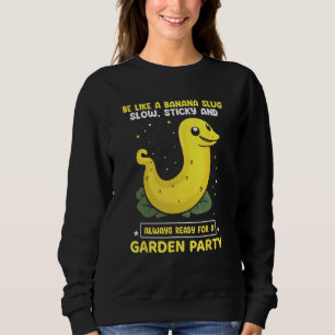 Banana Snail Quote for Snail Catcher and Snail Cat Sweatshirt