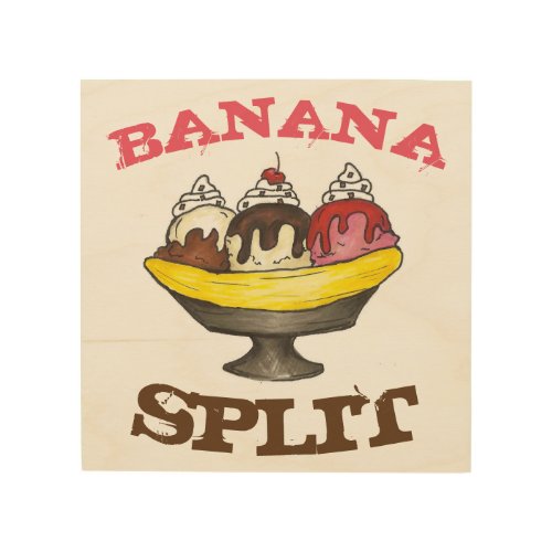 Banana Split Ice Cream Sundae Foodie Diner Food Wood Wall Decor