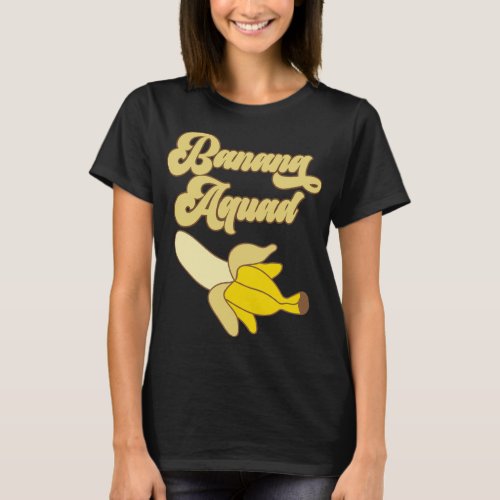 Banana Squad For Banana Lover Banana Themed Party  T_Shirt