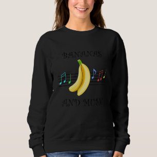 Bananas And Music Notes Musician Exotic Fruits Sweatshirt