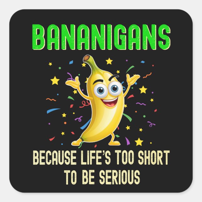 Bananigans Funny Go Bananas, Yellow Positive Vibes Square Sticker (Front)