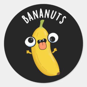 Bananuts Funny Crazy Banana Fruit Pun Dark BG Classic Round Sticker