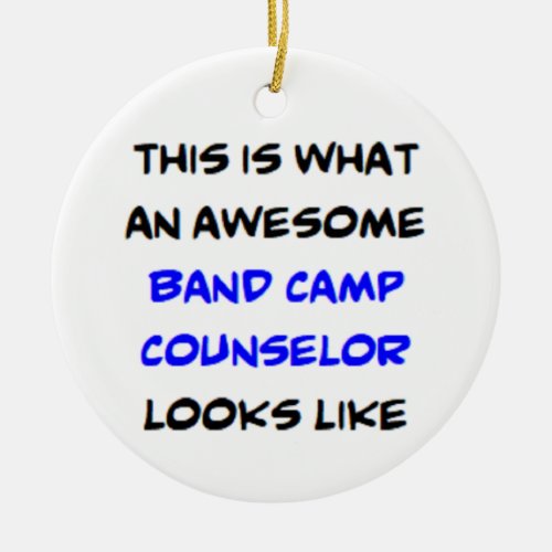 band camp counselor awesome ceramic ornament