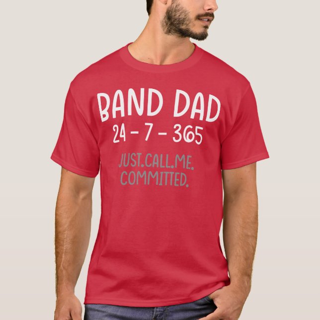 Band Dad 24 7 365 Committed Marching Band Music vi T-Shirt (Front)