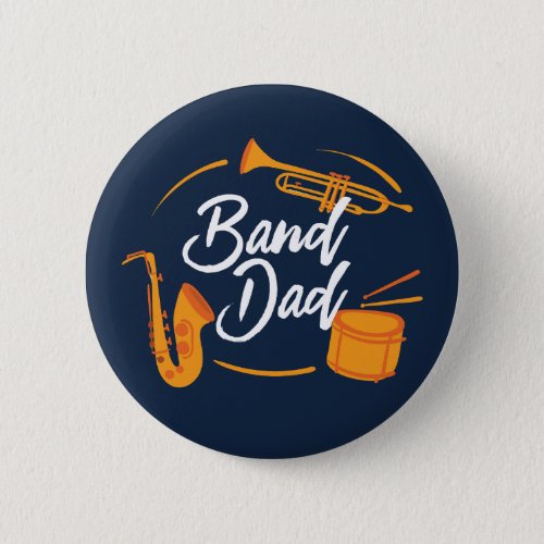 Band Dad Funny School Marching Band Button