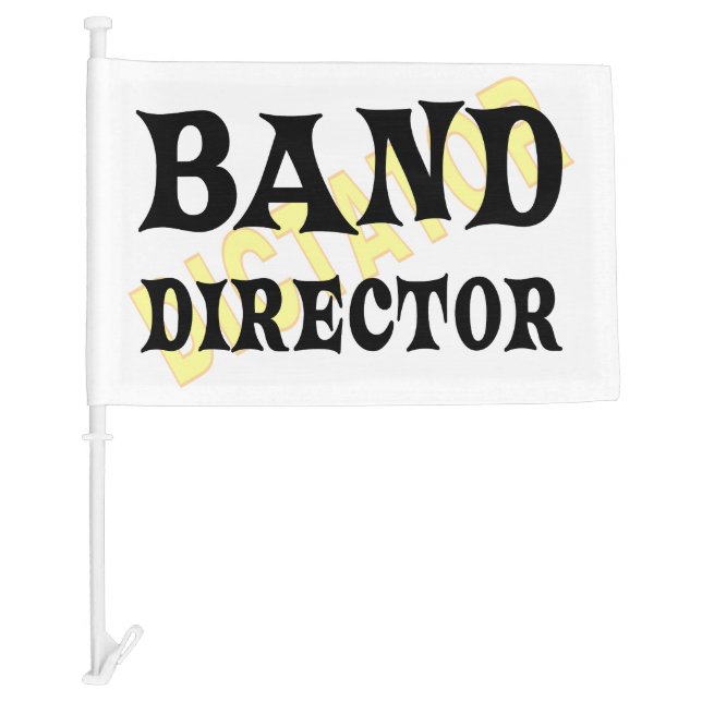Band Director Dictator  Car Flag (Front)