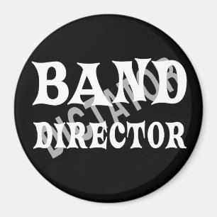 Band Director Dictator  Magnet