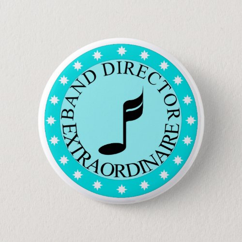 Band Director Extraordinaire Gift Pinback Button