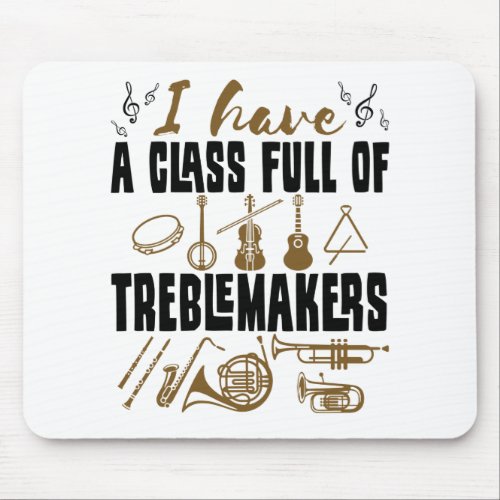 Band Director Teacher Class Full of Treblemakers Mouse Pad