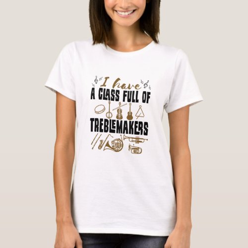 Band Director Teacher Class Full of Treblemakers T_Shirt