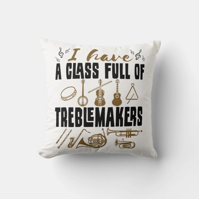 Band Director Teacher Class Full of Treblemakers Throw Pillow (Front)