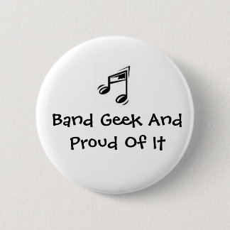 Band Geek And Proud Of It Pinback Button