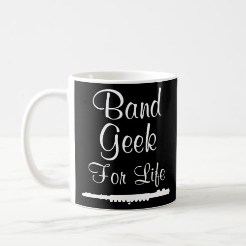 Band Geek for Life Graphic Flute Music  Coffee Mug