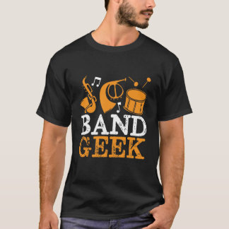 Band Geek Funny and Cool Marching Band T-Shirt