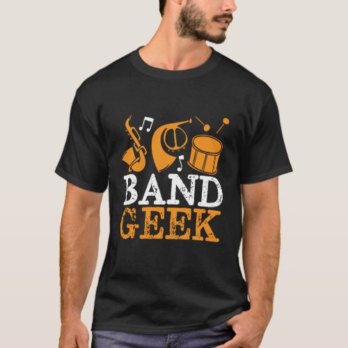 Band Geek Funny and Cool Marching Band T_Shirt