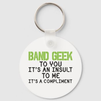 Band Geek Insult Keychain by marchingbandstuff at Zazzle