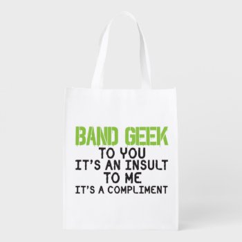 Band Geek Insult Reusable Grocery Bag by marchingbandstuff at Zazzle