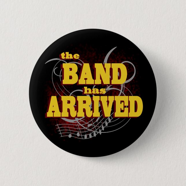 Band has Arrived/ Red Pinback Button (Front)