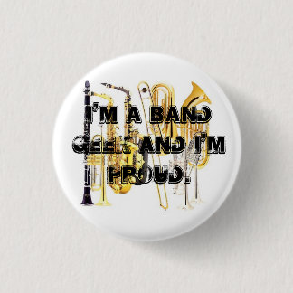 band-instruments, I'm a Band Geek and I'm Proud. Pinback Button