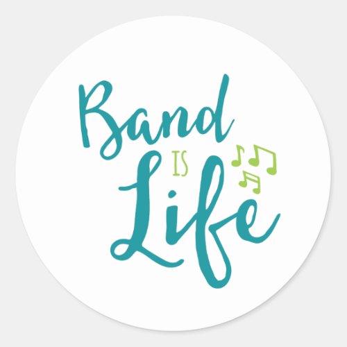 Band is Life Classic Round Sticker