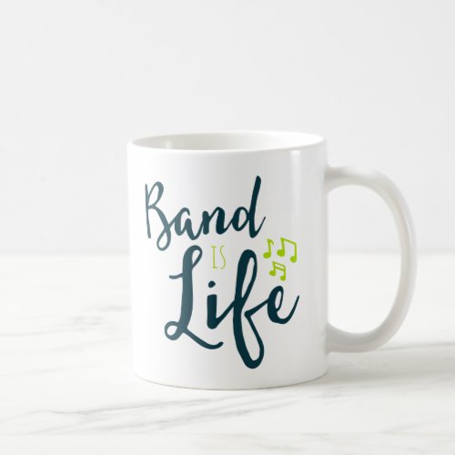 Band is Life Coffee Mug
