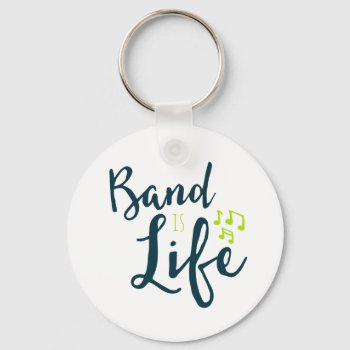 Band Is Life Keychain by marchingbandstuff at Zazzle
