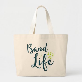Band Is Life Large Tote Bag by marchingbandstuff at Zazzle