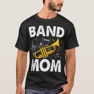 Band Mom Proud Band Mom Musical Marching Band T-Shirt
