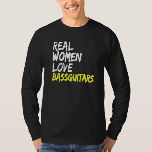 Band Musician Bass Guitarist Real Women Love Bass  T_Shirt