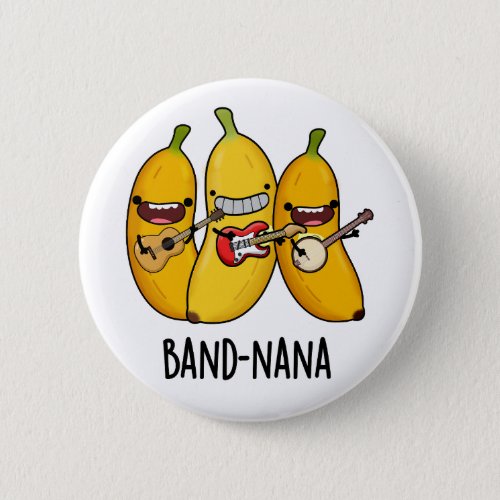 Band_nana Funny Fruit Banana Pun  Button