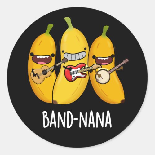 Band_nana Funny Fruit Banana Pun Dark BG Classic Round Sticker