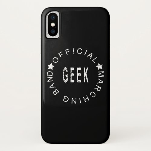 Band Quote Official Marching Band Geek iPhone X Case