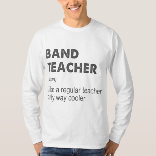 Band Teacher Definition Teaching School Teacher Fu T_Shirt