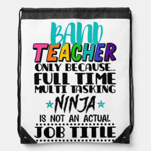 Band Teacher Only Because Full Time Multi Tasking Drawstring Bag