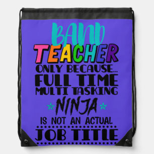 Band Teacher Only Because Full Time Multi Tasking  Drawstring Bag