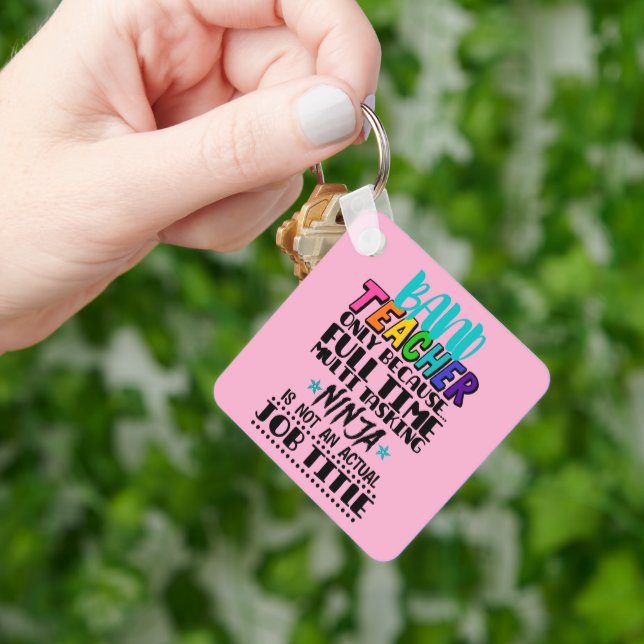 Band Teacher Only Because Full Time Multi Tasking  Keychain (Hand)