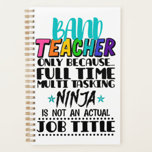 Band Teacher Only Because Full Time Multi Tasking  Planner