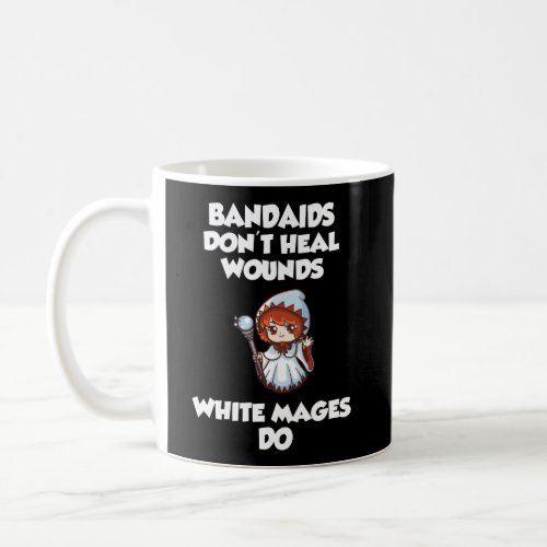 Bandaids DonT Heal Wounds White Mages Do Long Sle Coffee Mug