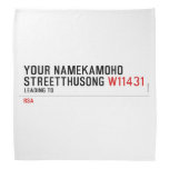 Your NameKAMOHO StreetTHUSONG  Bandana