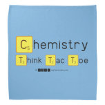 Chemistry
 Think Tac Toe  Bandana