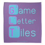 Game
 Letter
 Tiles  Bandana