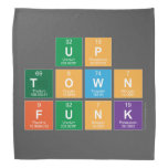 UP
 TOWN 
 FUNK  Bandana