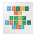 Science 
 Is
 Nothing
 Without
 Maths  Bandana