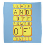 Death
 And
 Life
 power
 Of
 tongue  Bandana