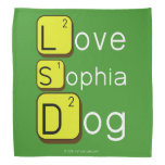 Love
 Sophia
 Dog
   Bandana