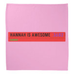 Hannah is awesome   Bandana