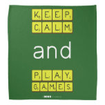 KEEP
 CALM
 and
 PLAY
 GAMES  Bandana